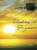 Thinking on Purpose: Creating the Life of Your Dreams Through Constructive, Disciplined Thinking