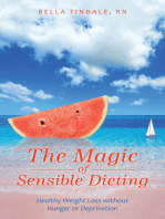 The Magic of Sensible Dieting: Healthy Weight Loss Without Hunger or Deprivation