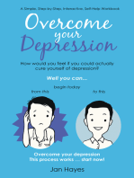 Overcome Your Depression: A Simple, Step-By-Step, Interactive, Self-Help Workbook