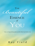 The Beautiful Essence of You: How to Stop Feeling Bad and Be Who You Really Are