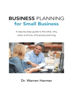 Business Planning for Small Business: A Step-By-Step Guide to the What, Why, When and How of Business Planning