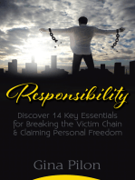 Responsibility: Discover 14 Key Essentials for Breaking the Victim Chain and Claiming Personal Freedom