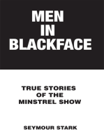 Men in Blackface: True Stories of the Minstrel Show