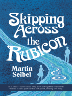 Skipping Across the Rubicon