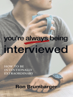 You’Re Always Being Interviewed: How to Be Intentionally Extraordinary