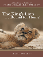The King’S Lion … Bound for Home!: A True Story of the Life of Trent Jonah (T.J.) Bolesky