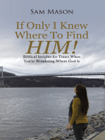 If Only I Knew Where to Find Him!: Biblical Insights for Times When You're Wondering Where God Is