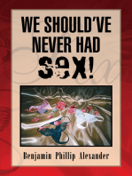 We Should've Never Had Sex!