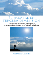 El Hombre En Tercera Dimensión: Un Vistazo Al Hombre Espiritual Y Su Desarrollo Cristiano En El Mundo Moderno.