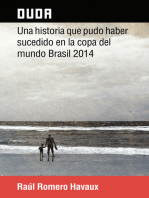 Duda: Una Historia Que Pudo Haber Sucedido En La Copa Del Mundo Brasil 2014