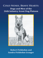 Cold Noses, Brave Hearts: Dogs and Men of the 26Th Infantry Scout Dog Platoon