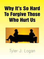 Why It's so Hard to Forgive Those Who Hurt Us