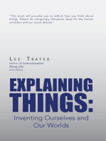 Explaining Things: Inventing Ourselves and Our Worlds