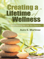 Creating a Lifetime of Wellness: Start Having the Life You Deserve