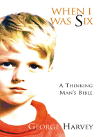 When I Was Six: A Thinking Mans Bible