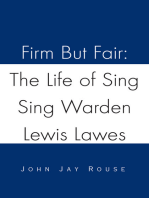 Firm but Fair: the Life of Sing Sing Warden Lewis Lawes
