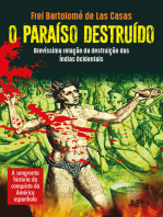 O paraíso destruído: brevíssima relação da destruição das Índias Ocidentais: A sangrenta história da conquista da América Espanhola