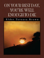On Your Best Day, You're Well Enough to Die: You're Well Enough to Die