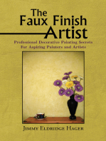 The Faux Finish Artist: Professional Decorative Painting Secrets for Aspiring Painters and Artists