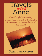 Travels with Anne: One Couple's Amazing, Stupendous, Almost Unbelievable Adventures in Remote Parts of the World