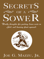 Secrets of a Sower: Daily Thoughts for Putting Down Roots in God, and Bearing Fruit Upward.