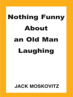 Nothing Funny About an Old Man Laughing