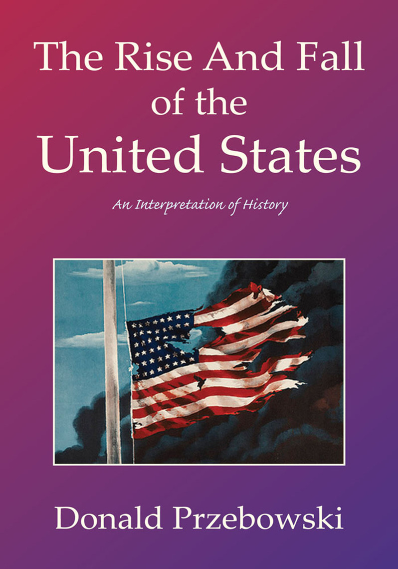 The Rise and Fall of the United States by Donald Przebowski (Ebook ...