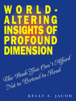 World- Altering Insights of Profound Dimension: The Book You Can't Afford Not to Pretend to Read