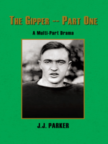 The Gipper -- Part One: A Multi-Part Drama