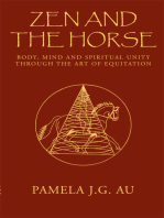 Zen and the Horse: Body, Mind and Spiritual Unity Through the Art of Equitation