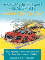 How I Made Fortunes in Real Estate and How You Can Too!: Fascinating Stories and Secrets for Success from an Insider