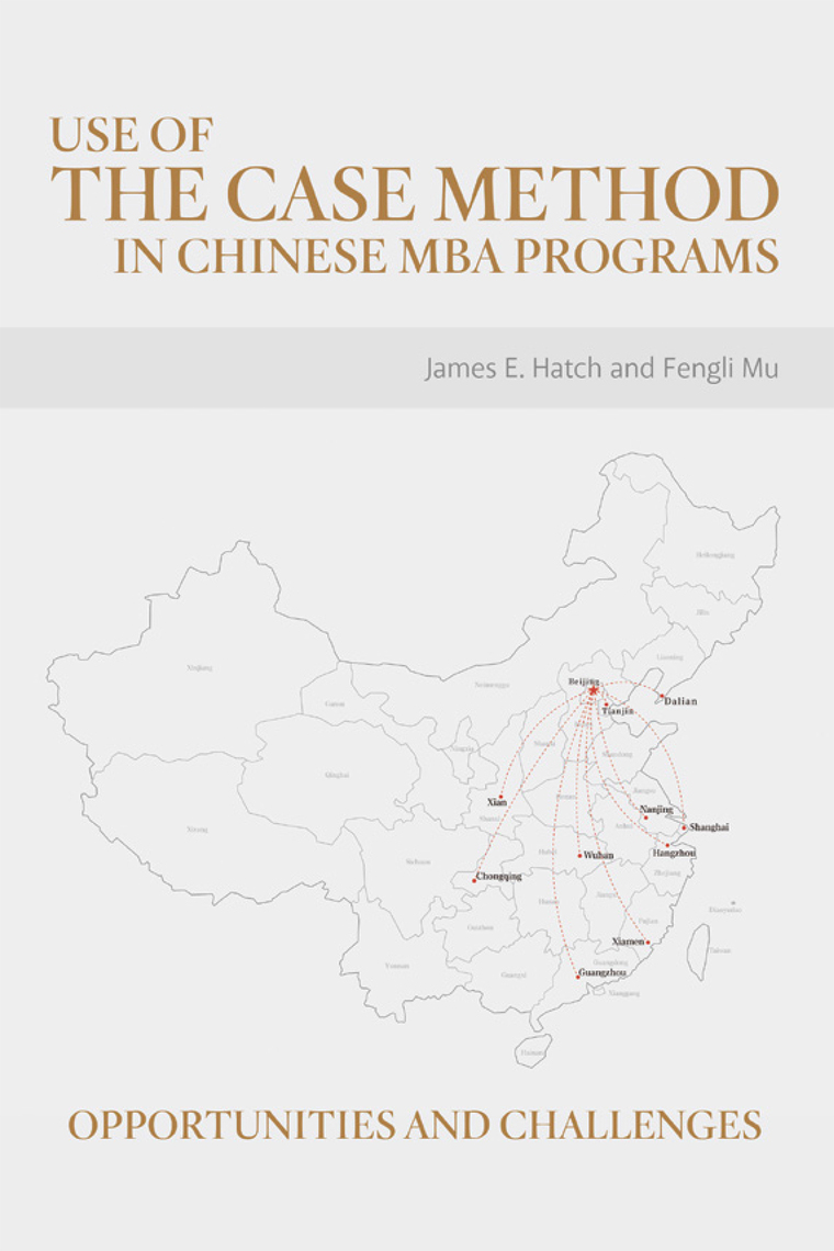 Use of the Case Method in Chinese Mba Programs by James E. Hatch ...