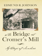 The Bridge at Cromer’S Mill: My Days of Sunshine