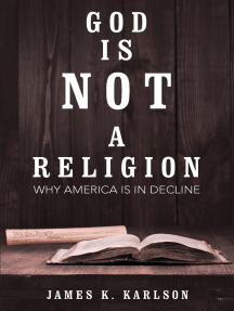 God Is Not a Religion by James K. Karlson - Ebook | Scribd