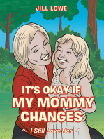 It’S Okay If My Mommy Changes: I Still Love Her