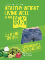 Healthy Weight Living Well in the 95%: Size 10 Is the New Size 4! Killer Workouts, Killer Cheat Days!