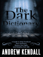 The Dark Dictionary: A Guide to Help Eradicate Your Darkness, Restore Your Light, and Redefine Your Life.