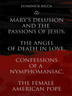 Mary's Delusion and the Passions of Jesus, the Angel of Death in Love,Confessions of a Nymphomaniac, the Female American Pope