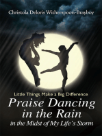 Praise Dancing in the Rain in the Midst of My Life's Storm: Little Things Make a Big Difference