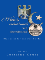 When the Wicked Beareth Rule - the People Mourn: Blue Print for One World Order