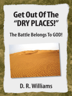 Get out of the ''Dry Places!'': The Battle Belongs to God!