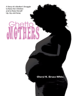 Ghetto Mothers: A Story of a Mother's Struggle to Raise Her Children and to Raise Herself Up, Up, and Away