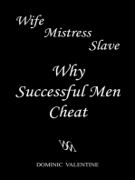 Wife Mistress Slave: Why Successful Men Cheat