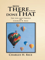 Been There....Done That: The Life and Travels of Charles H Rice