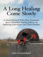 A Long Healing Come Slowly: A Novel About Ptsd (Post Traumatic Stress Disorder) and Its Effects on Suffering Individuals and Their Families