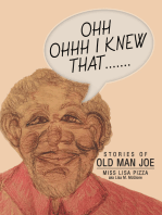 Ohh Ohhh I Knew That.......: Stories of Old Man Joe
