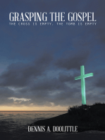 Grasping the Gospel: The Cross Is Empty, the Tomb Is Empty