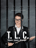 T. L. C.: Teach. Learn. Change.