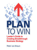 Plan to Win: Leader’S Guide to Creating Breakthrough Business Strategy