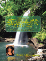 Volume 1 How God Used Me in an Extraordinary and Miraculous Ways to Bless Others